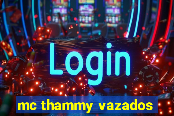 mc thammy vazados